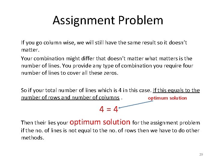 Assignment Problem If you go column wise, we will still have the same result