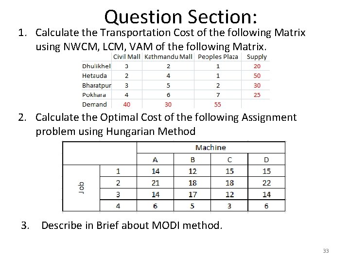 Question Section: 1. Calculate the Transportation Cost of the following Matrix using NWCM, LCM,