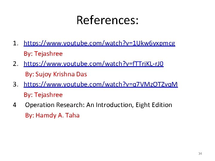 References: 1. https: //www. youtube. com/watch? v=1 Ukw 6 yxpmcg By: Tejashree 2. https: