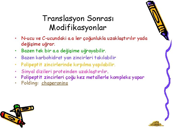 Translasyon Sonrası Modifikasyonlar • N-ucu ve C-ucundaki a. a ler çoğunlukla uzaklaştırılır yada değişime
