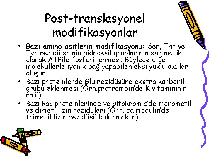 Post-translasyonel modifikasyonlar • Bazı amino asitlerin modifikasyonu: Ser, Thr ve Tyr rezidülerinin hidroksil gruplarının