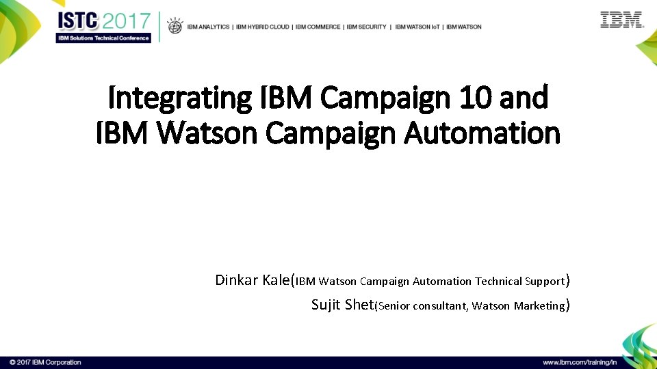 Integrating IBM Campaign 10 and IBM Watson Campaign Automation Dinkar Kale(IBM Watson Campaign Automation