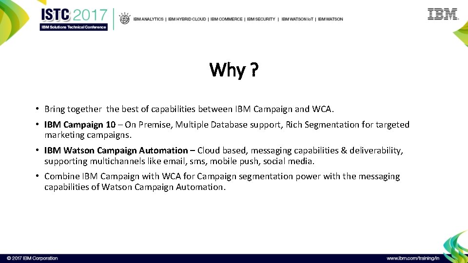 Why ? • Bring together the best of capabilities between IBM Campaign and WCA.