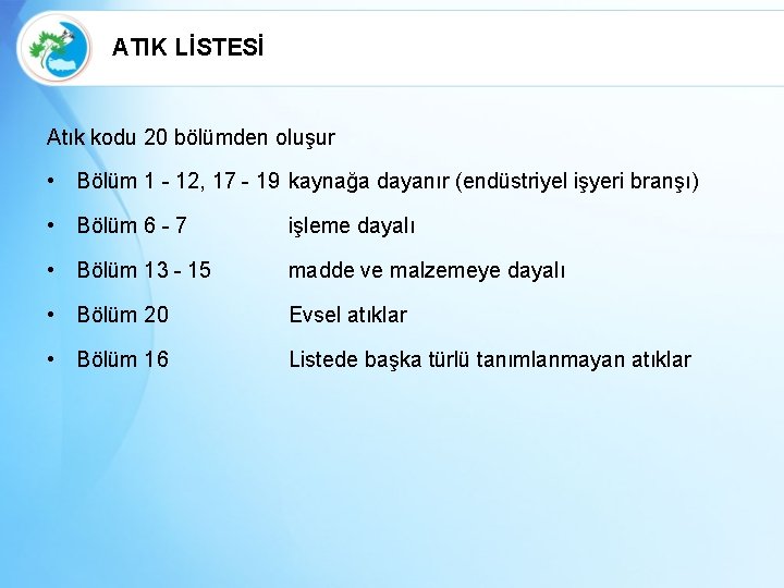 ATIK LİSTESİ Atık kodu 20 bölümden oluşur • Bölüm 1 - 12, 17 -