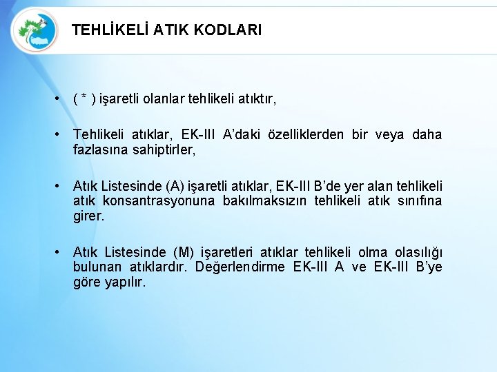 TEHLİKELİ ATIK KODLARI • ( * ) işaretli olanlar tehlikeli atıktır, • Tehlikeli atıklar,