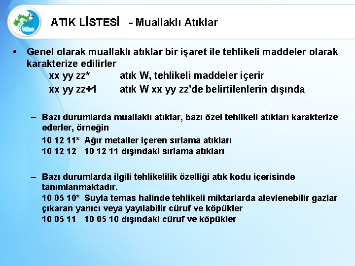 ATIK LİSTESİ - Muallaklı Atıklar • Genel olarak muallaklı atıklar bir işaret ile tehlikeli