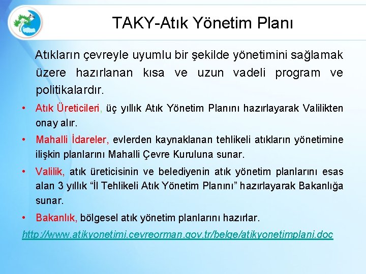 TAKY-Atık Yönetim Planı Atıkların çevreyle uyumlu bir şekilde yönetimini sağlamak üzere hazırlanan kısa ve