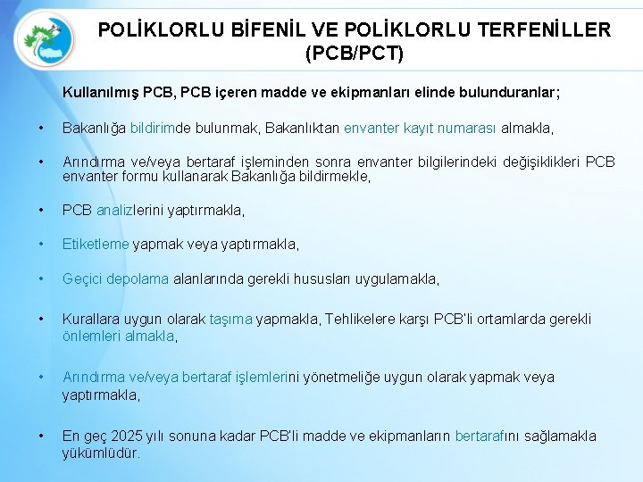 POLİKLORLU BİFENİL VE POLİKLORLU TERFENİLLER (PCB/PCT) Kullanılmış PCB, PCB içeren madde ve ekipmanları elinde