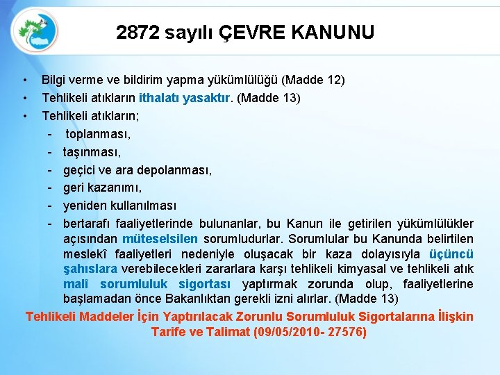 2872 sayılı ÇEVRE KANUNU • • • Bilgi verme ve bildirim yapma yükümlülüğü (Madde