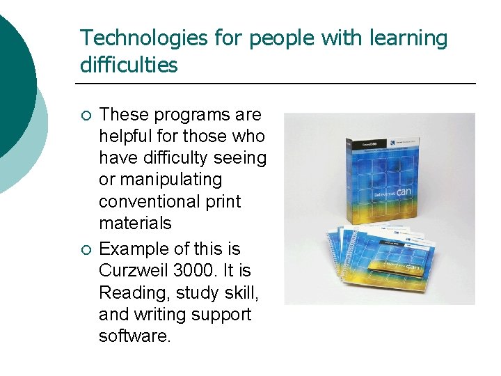 Technologies for people with learning difficulties ¡ ¡ These programs are helpful for those