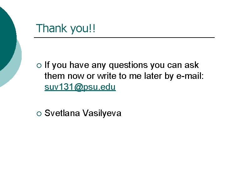 Thank you!! ¡ If you have any questions you can ask them now or