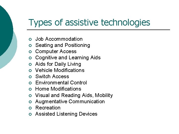 Types of assistive technologies ¡ ¡ ¡ ¡ Job Accommodation Seating and Positioning Computer