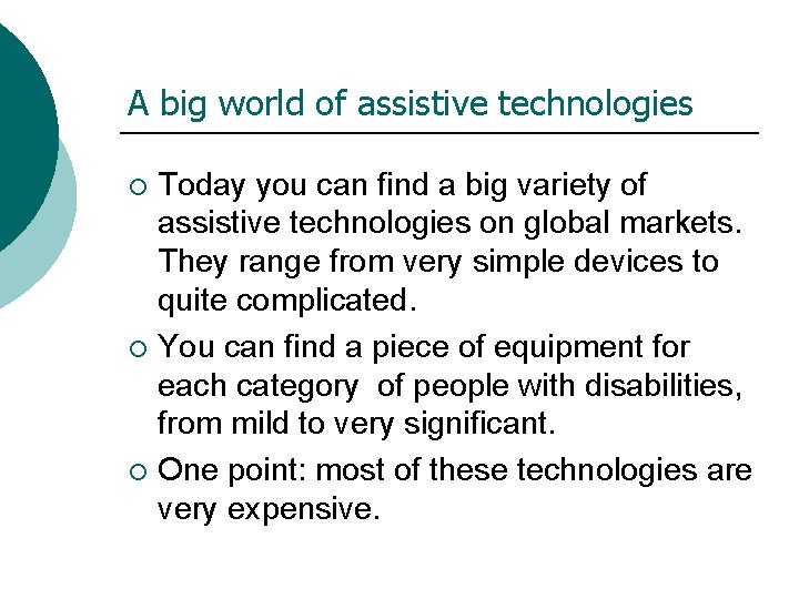 A big world of assistive technologies Today you can find a big variety of