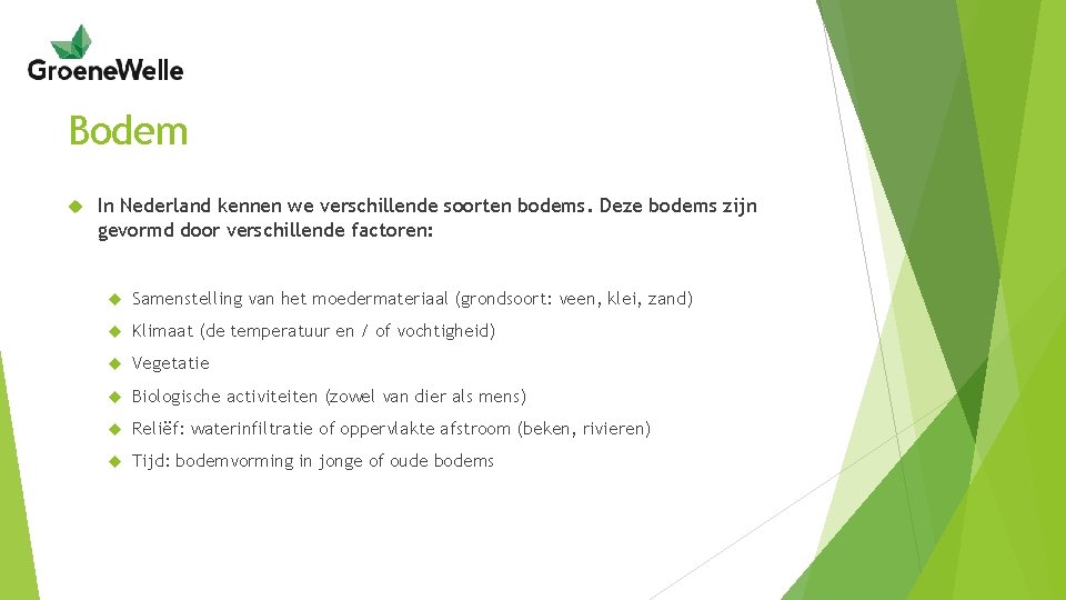 Bodem In Nederland kennen we verschillende soorten bodems. Deze bodems zijn gevormd door verschillende
