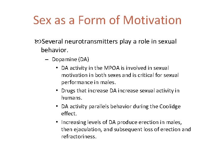 Sex as a Form of Motivation Several neurotransmitters play a role in sexual behavior.