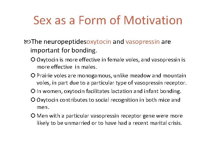 Sex as a Form of Motivation The neuropeptidesoxytocin and vasopressin are important for bonding.