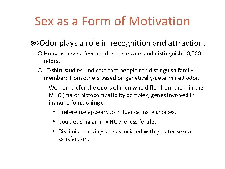 Sex as a Form of Motivation Odor plays a role in recognition and attraction.