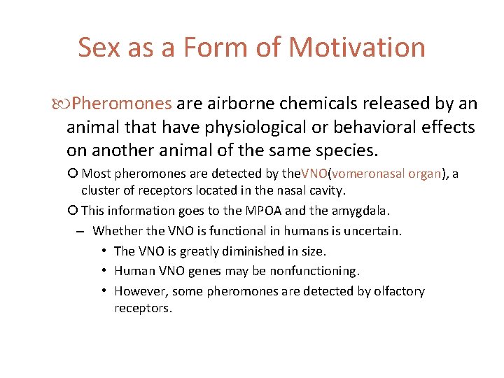 Sex as a Form of Motivation Pheromones are airborne chemicals released by an animal