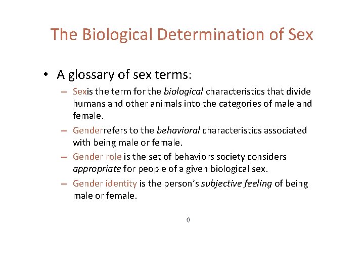 The Biological Determination of Sex • A glossary of sex terms: – Sexis the