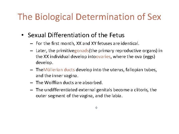 The Biological Determination of Sex • Sexual Differentiation of the Fetus – For the