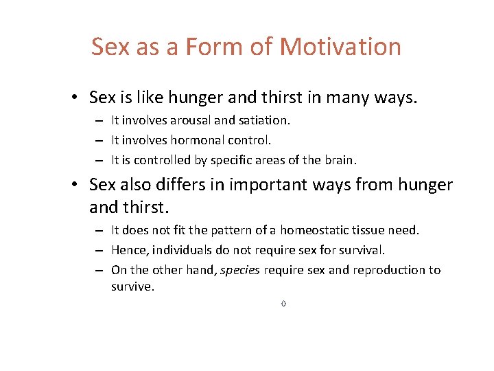 Sex as a Form of Motivation • Sex is like hunger and thirst in