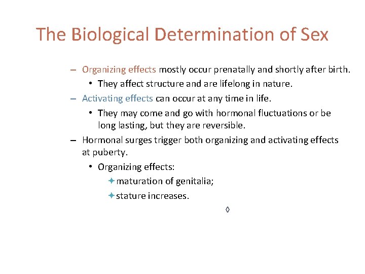 The Biological Determination of Sex – Organizing effects mostly occur prenatally and shortly after