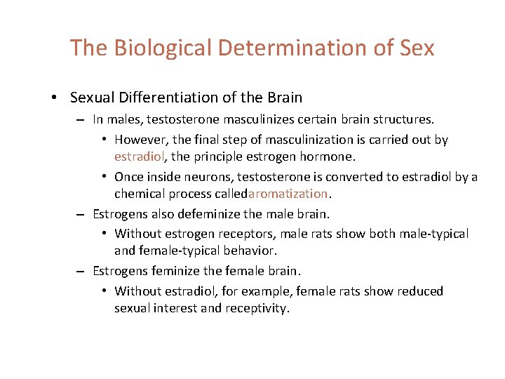 The Biological Determination of Sex • Sexual Differentiation of the Brain – In males,