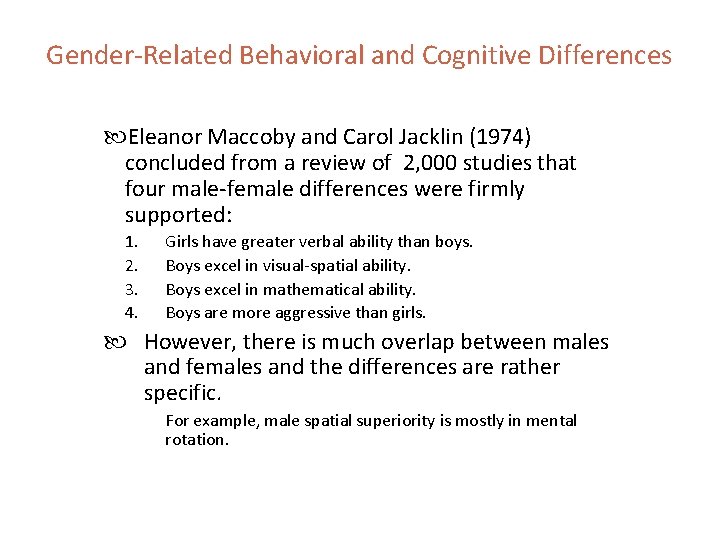 Gender-Related Behavioral and Cognitive Differences Eleanor Maccoby and Carol Jacklin (1974) concluded from a