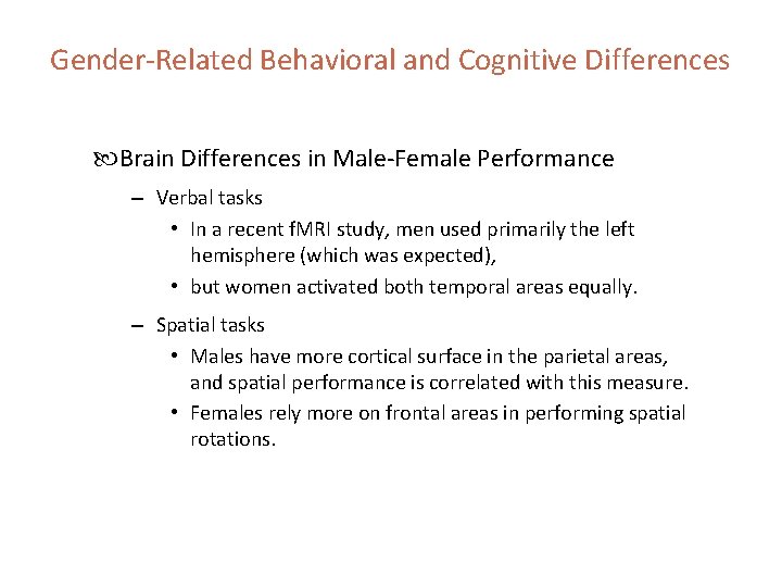 Gender-Related Behavioral and Cognitive Differences Brain Differences in Male-Female Performance – Verbal tasks •