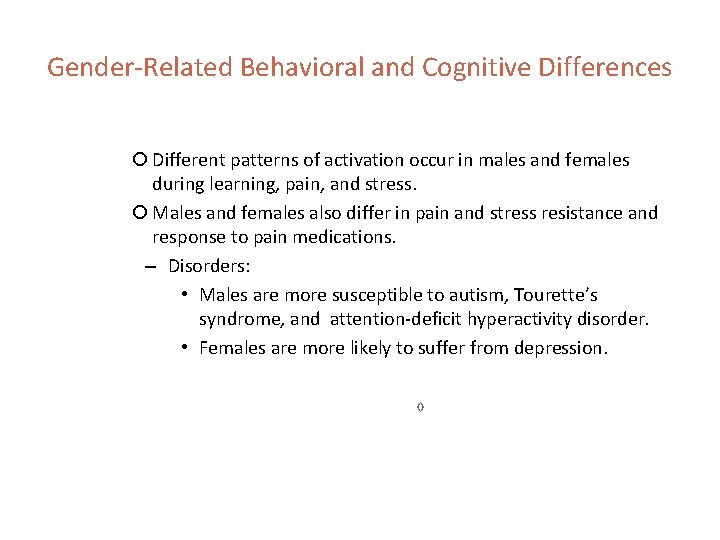 Gender-Related Behavioral and Cognitive Differences Different patterns of activation occur in males and females
