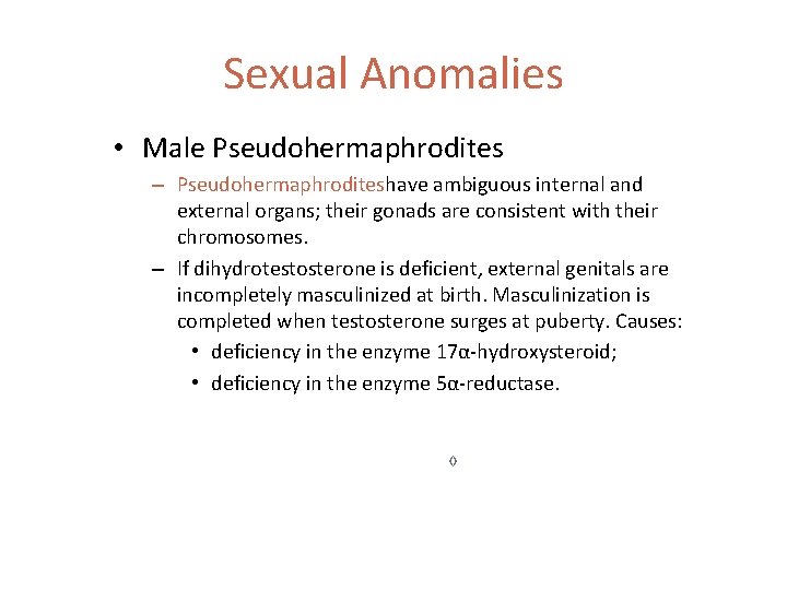 Sexual Anomalies • Male Pseudohermaphrodites – Pseudohermaphroditeshave ambiguous internal and external organs; their gonads