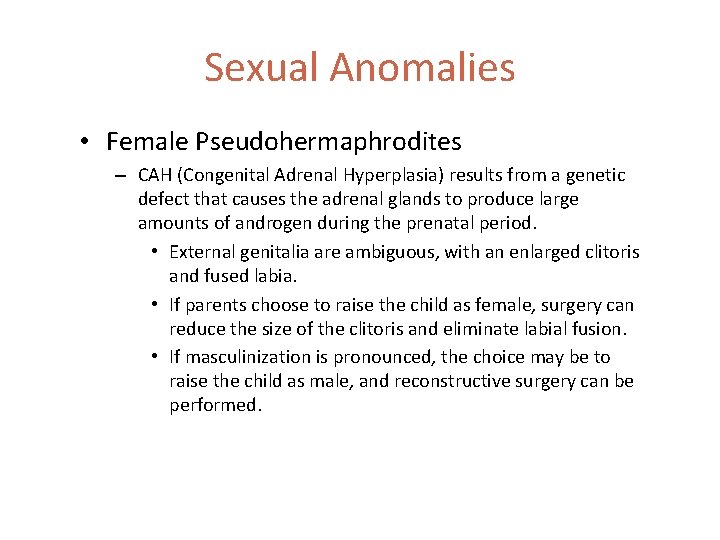 Sexual Anomalies • Female Pseudohermaphrodites – CAH (Congenital Adrenal Hyperplasia) results from a genetic
