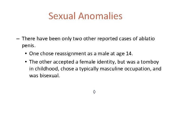 Sexual Anomalies – There have been only two other reported cases of ablatio penis.
