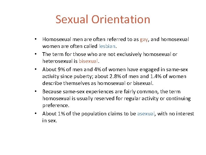 Sexual Orientation • Homosexual men are often referred to as gay, and homosexual women