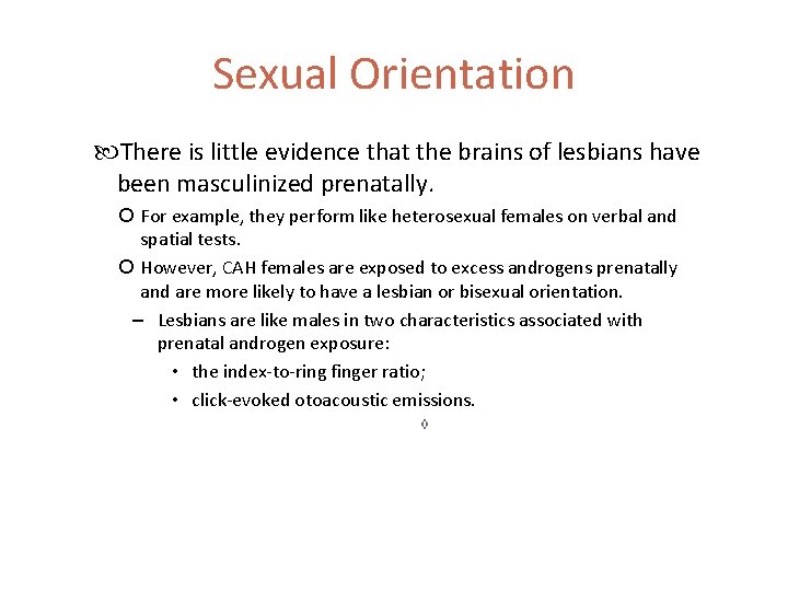 Sexual Orientation There is little evidence that the brains of lesbians have been masculinized