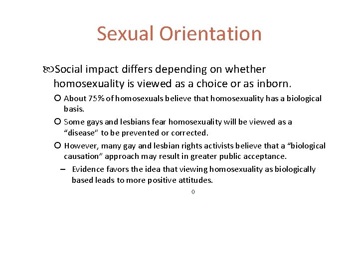 Sexual Orientation Social impact differs depending on whether homosexuality is viewed as a choice