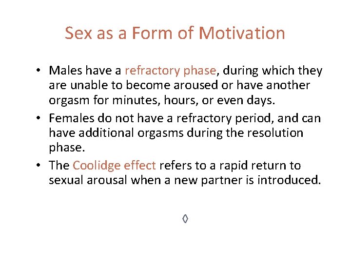 Sex as a Form of Motivation • Males have a refractory phase, during which