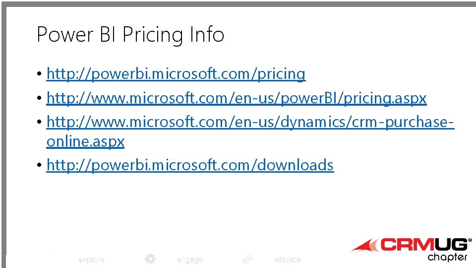 Power BI Pricing Info • http: //powerbi. microsoft. com/pricing • http: //www. microsoft. com/en-us/power.
