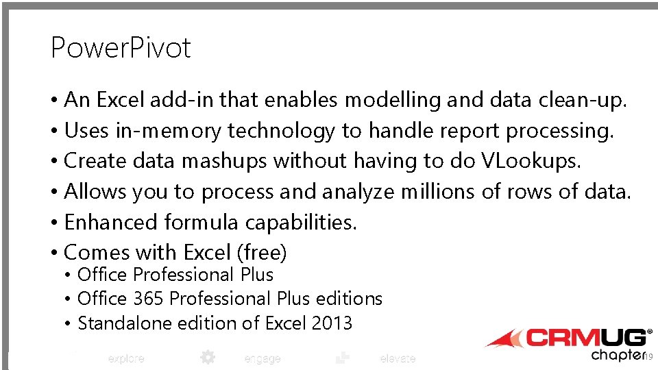 Power. Pivot • An Excel add-in that enables modelling and data clean-up. • Uses