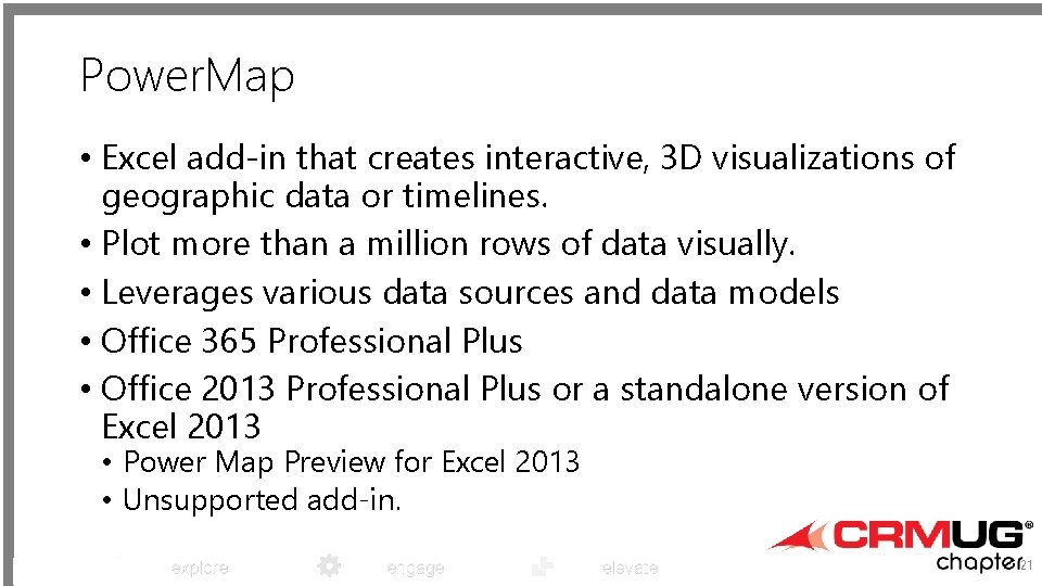 Power. Map • Excel add-in that creates interactive, 3 D visualizations of geographic data