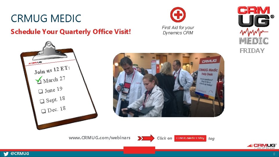 CRMUG MEDIC Schedule Your Quarterly Office Visit! First Aid for your Dynamics CRM FRIDAY