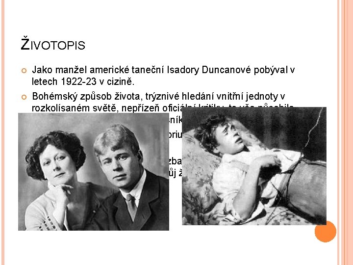 ŽIVOTOPIS Jako manžel americké taneční Isadory Duncanové pobýval v letech 1922 -23 v cizině.