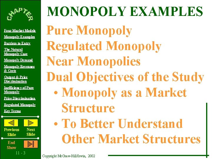 Four Market Models Monopoly Examples Barriers to Entry The Natural Monopoly Case Monopoly Demand