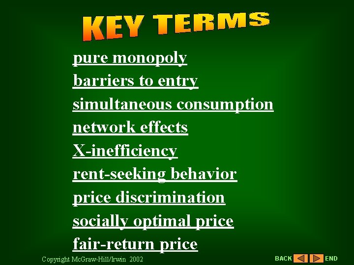 pure monopoly barriers to entry simultaneous consumption network effects X-inefficiency rent-seeking behavior price discrimination