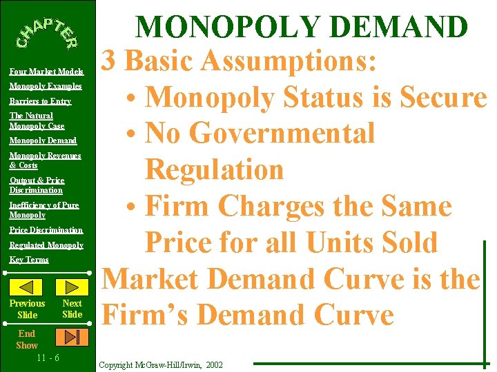 Four Market Models Monopoly Examples Barriers to Entry The Natural Monopoly Case Monopoly Demand