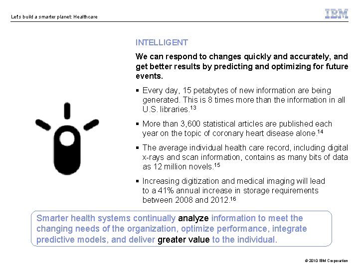Let’s build a smarter planet: Healthcare INTELLIGENT We can respond to changes quickly and