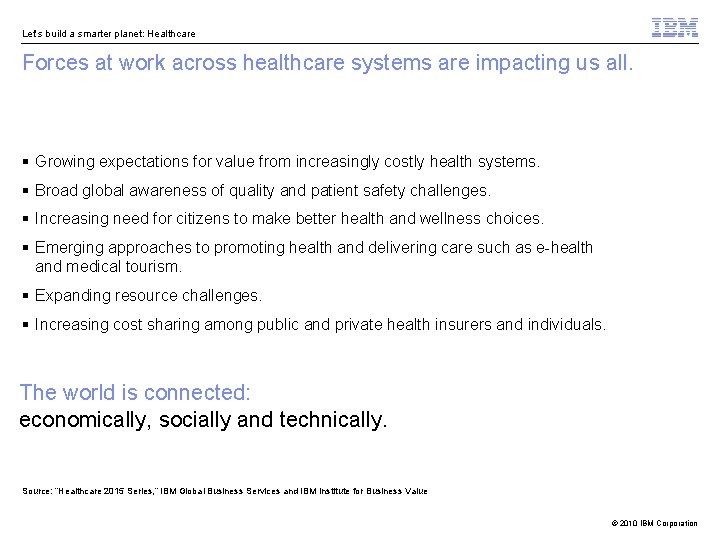 Let’s build a smarter planet: Healthcare Forces at work across healthcare systems are impacting