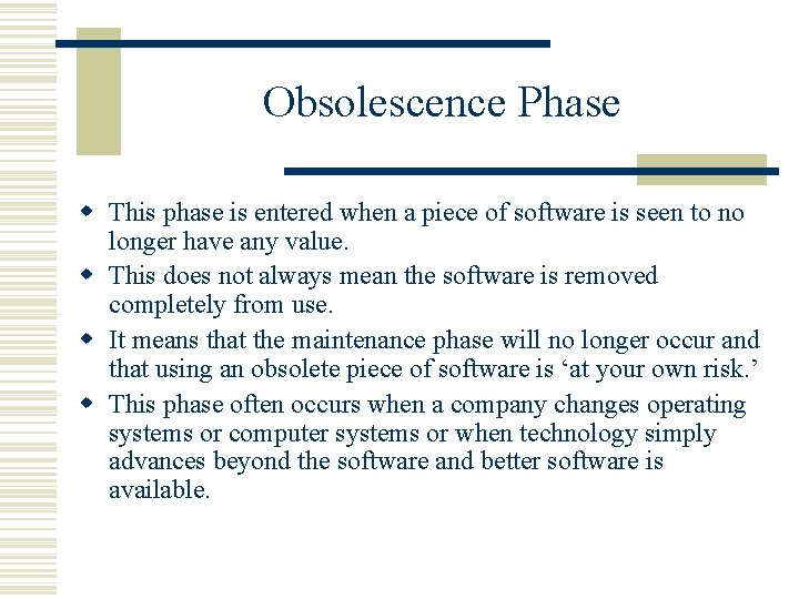 Obsolescence Phase w This phase is entered when a piece of software is seen