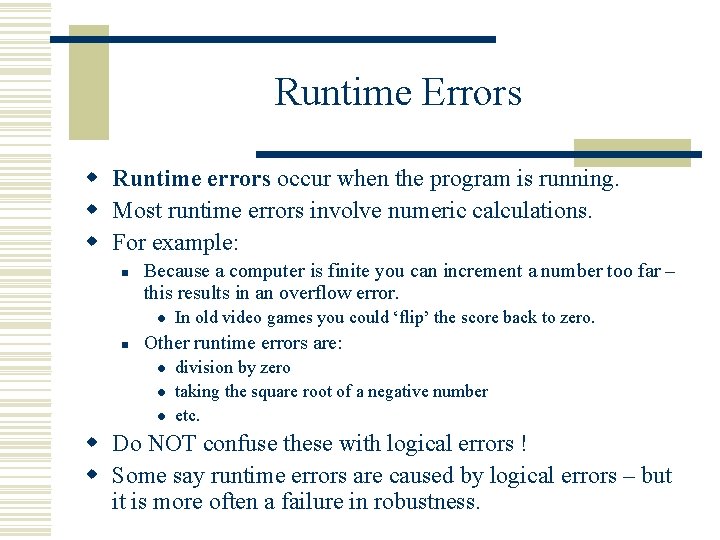 Runtime Errors w Runtime errors occur when the program is running. w Most runtime