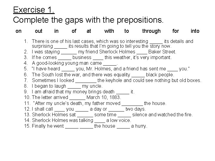 Exercise 1. Complete the gaps with the prepositions. on out in of at with